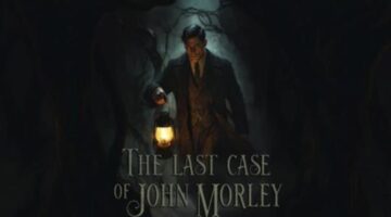 The Last Case of John Morley Review – Thumb Culture