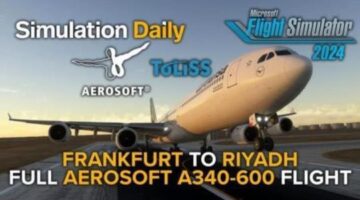Fly With Us on the Airbus A340 by Aerosoft & Toliss in Microsoft Flight Simulator 2024 (EDDF – OERK)