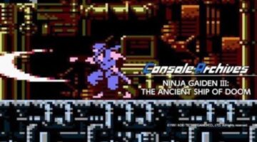 Console Archives NINJA GAIDEN III: THE ANCIENT SHIP OF DOOM Launches April 23rd